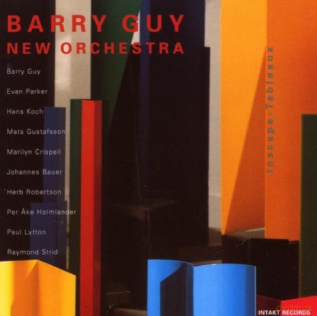 Guy, Barry New Orchestra (H. Robertson, J. Bauer, E. Parker, M. Gustafsson, H. Koch, M. Crispell, P.A. Holmlander, P. Lytton, R. Strid): Inscape - Tableaux [CD]