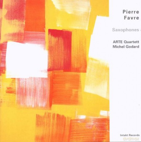 Favre, Pierre (M. Godard; Arte Quartet: B. Hofstetter, S. Armbruster, A. Formenti, B. Kappeler): Saxophones [CD]