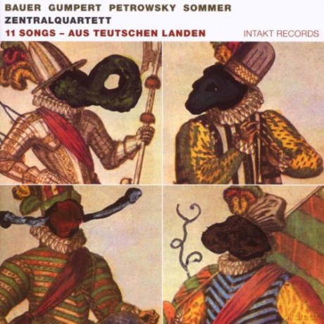 Zentralquartett (Conrad Bauer, Uli Gumpert, Ernst-Ludwig Petrowsky, Günter Sommer): 11 Songs - Aus Teutschen Landen [CD]