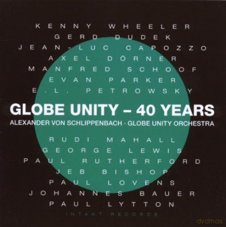 Globe Unity Orchestra (A. von Schlippenbach, K. Wheeler, M. Schoof, J.L. Capozzo, A. Dörner, E. Parker, G. Dudek, E.L. Petrowsky, R. Mahall, G. Lewis, P. Rutherford, J. Bishop, J. Bauer, P. Lovens, P. Lytton): Globe Unity - 40 Years [CD]