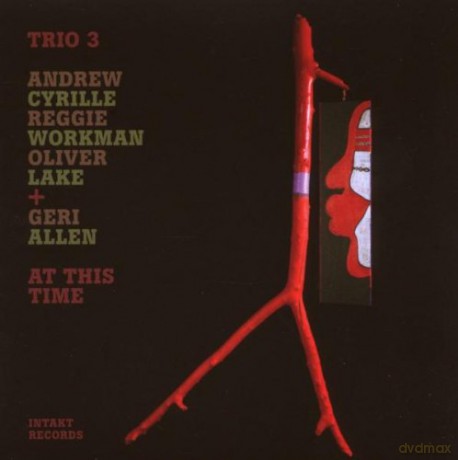 Trio 3 (Oliver Lake, Reggie Workman, Andrew Cyrille) + Geri Allen: At This Time [CD]