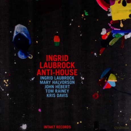 Laubrock, Ingrid (M. Halvorson, J. Hebert, T. Rainey, K. Davis): Anti-House [CD]