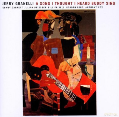 Granelli, Jerry (K. Garrett, J. Priester, B. Frisell, R. Ford, A. Cox): A Song I Thought I Heard Buddy Sing [CD]