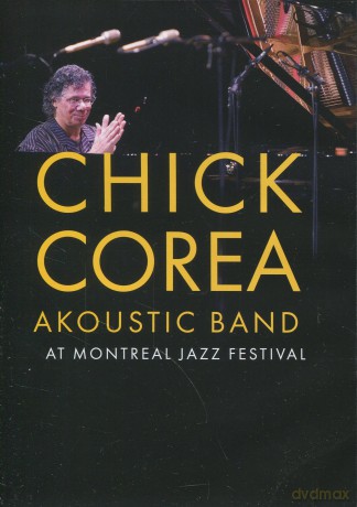 Corea, Chick Akoustic Band (J. Patitucci, D. Weckl): At Montreal Jazz Festival, 2004 [DVD]