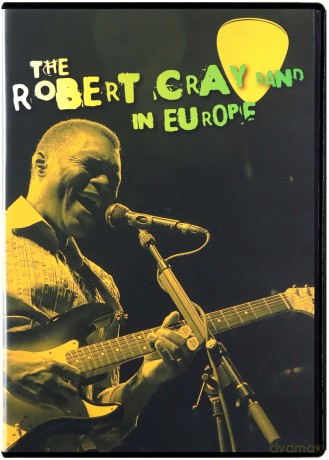 Robert Cray Band (J. Pugh, K. Severaid, K. Hayes): In Europe / Spain 2005 [DVD]