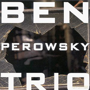 Perowsky, Ben Trio (C. Speed, S. Colley): Ben Perowsky Trio [CD]