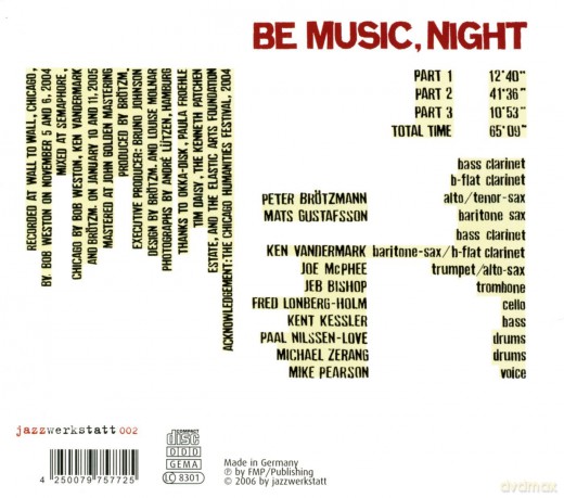 Brötzmann, Peter Chicago Tentet (M. Gustafsson, K. Vandermark, J. McPhee, J. Bishop. F. Lonberg-Holm, K. Kessler, P. Nilssen-Love, M. Zerang, M. Pearson): Be Music, Night [CD]