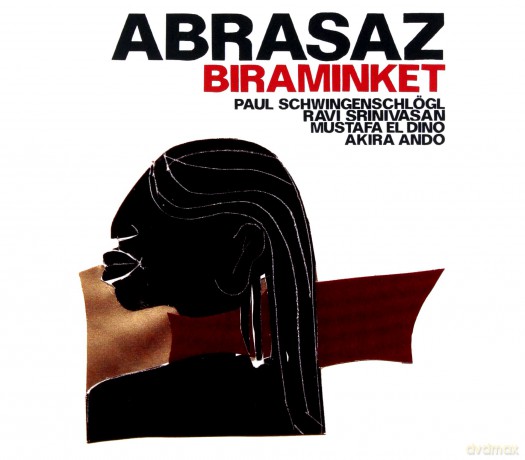 Abrasaz (R. Srinivasan, M. El Dino, A. Ando, P. Schwingelschlögl): Biraminket [CD]