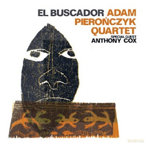 Pierończyk, Adam Quartet (A. Cox, A. Mears, K. Dziedzic): El Buscador [CD]
