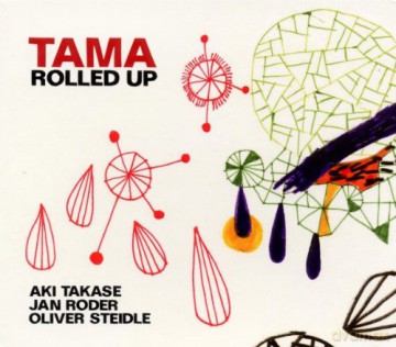 Tama (A. Takase, J. Roder, O. Steidle): Rolled Up [CD]