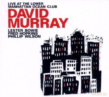 Murray, David (L. Bowie, F. Hopkins, P. Wilson): Live at The Lower Manhattan Ocean Club [CD]