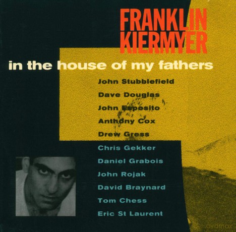 Kiermyer, Franklin (J. Stubblefield, D. Douglas, A. Cox, J. Esposido): In the House of My Fathers [CD]
