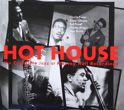 Hot House: The Complete Jazz At Massey Hall Recordings [2CD]