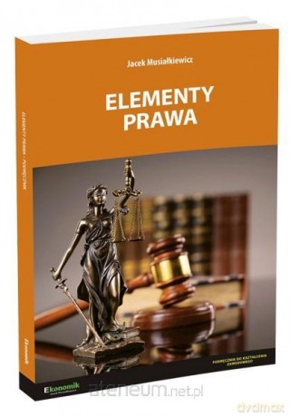 Elementy prawa podręcznik - Jacek Musiałkiewicz [KSIĄŻKA]