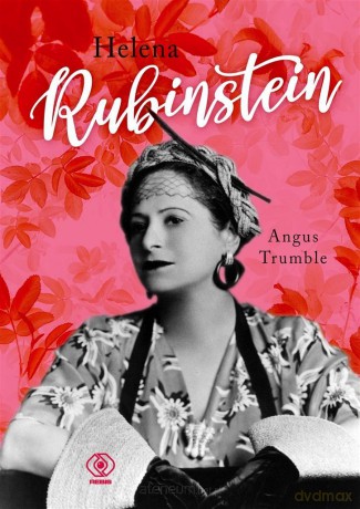 Helena Rubinstein - Angus Trumble, Katarzyna Karłowska [KSIĄŻKA]