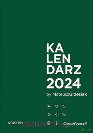 Kalendarz Create Yourself 2024 - Justyna Braszka, Aleksandra Janowska, Tomasz Ososiński [KSIĄŻKA]
