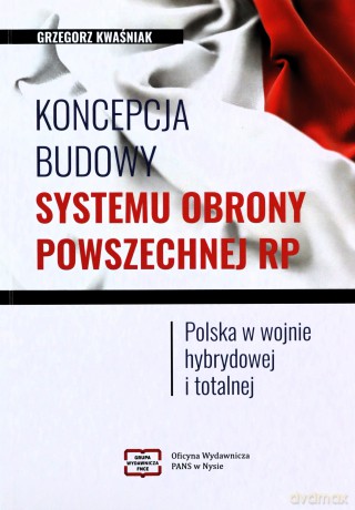 Koncepcja budowy systemu obrony powszechnej RP - Grzegorz Kwaśniak [KSIĄŻKA]