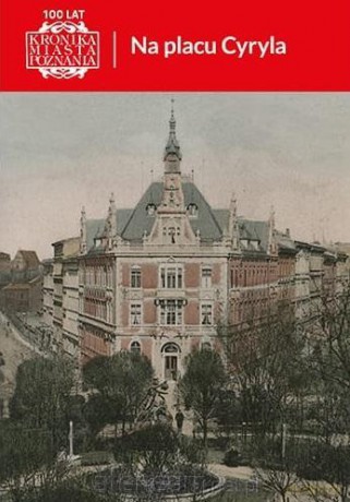 Kronika Miasta Poznania 2/2023 Na placu Cyryla [KSIĄŻKA]