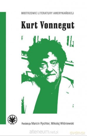 Kurt Vonnegut - Marcin Rychter, Mikołaj Wiśniewski [KSIĄŻKA]