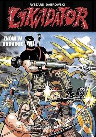 Likwidator znów w Ukrainie - Ryszard Dąbrowski [KOMIKS]