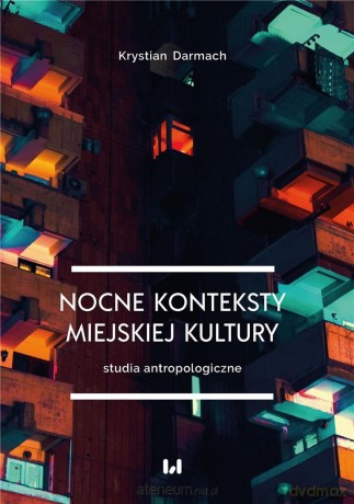 Nocne konteksty miejskiej kultury - Krystian Darmach [KSIĄŻKA]
