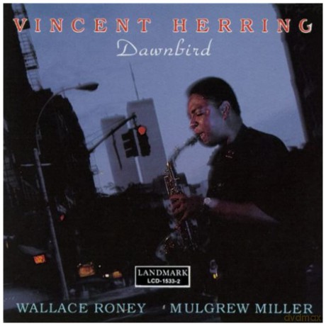 Herring, Vincent (W. Roney, M. Miller, I. Coleman, B. Drummond): Dawnbird [CD]