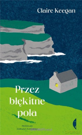 Przez błękitne pola - Claire Keegan, Dariusz Żukowski [KSIĄŻKA]