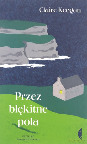Przez błękitne pola - Claire Keegan, Dariusz Żukowski [KSIĄŻKA]