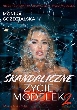 Skandaliczne życie modelek 2 - Monika Goździalska [KSIĄŻKA]