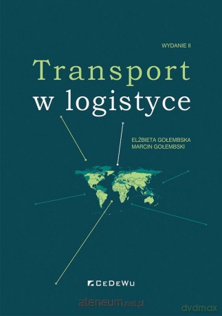 Transport w logistyce - Elżbieta Gołembska, Marcin Gołembski [KSIĄŻKA]