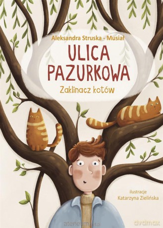 Ulica Pazurkowa. Zaklinacz kotów - Aleksandra Struska - Musiał [KSIĄŻKA]
