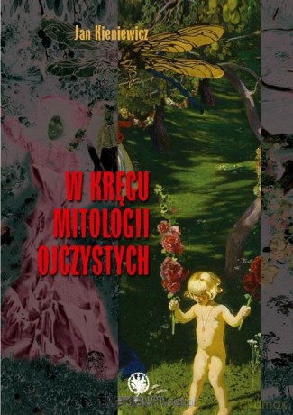 W kręgu mitologii ojczystych - Jan Kieniewicz [KSIĄŻKA]