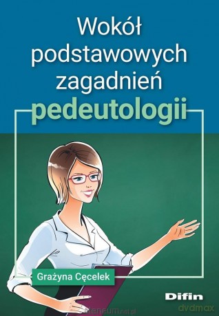 Wokół podstawowych zagadnień pedeutologii - Grażyna Cęcelek [KSIĄŻKA]