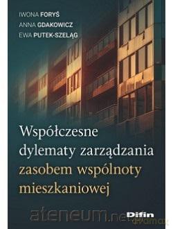 Współczesne dylematy zarządzania zasobem wspólnoty mieszkaniowej - Iwona Foryś Anna Gdakowicz Ewa Putek-Szeląg [KSIĄŻKA]