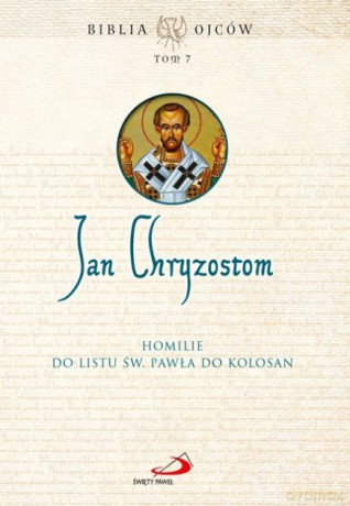 Homilie do Listu św. Pawła do Kolosan - Jan Chryzostom [KSIĄŻKA]