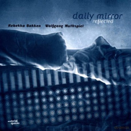 Daily Mirror Reflected (Rebekka Bakken, Wolfgang Muthspiel): Daily Mirror (the remixes) (digipack) [CD]