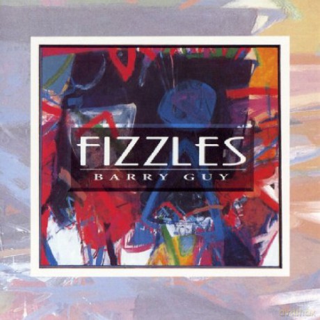 Guy, Barry (bass solo): Fizzles [CD]