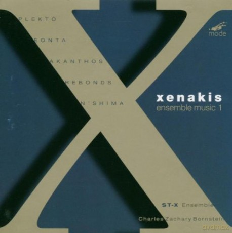 Xenakis, Iannis X-1: Ensemble Pieces I: Plekto, Eonta, Akanthos, Rebonds, N'Shima: ST-X Ensemble, C.Z. Bornstein - cond [CD]