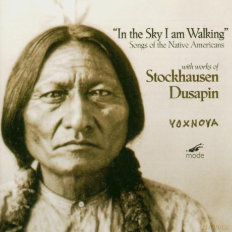Songs of the Native Americans, In the Sky I am Walking, Red Rock: Pascal Dusapin, Karlheinz Stockhausen: Voxnova [CD]