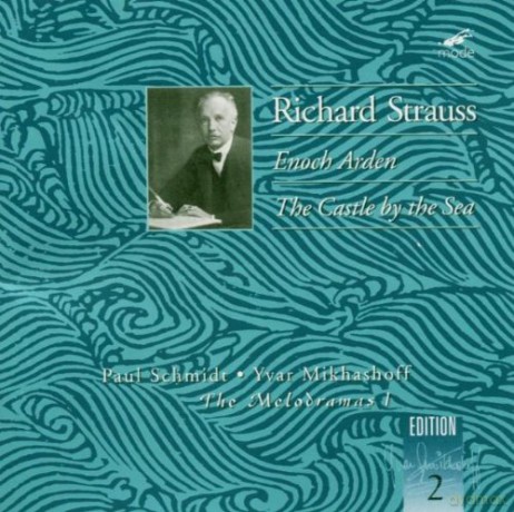 Strauss, Richard: The Melodramas / Enoch Arden, The Castle By The Sea: P. Schmidt - narrator, Y. Mikhashoff - piano [CD]