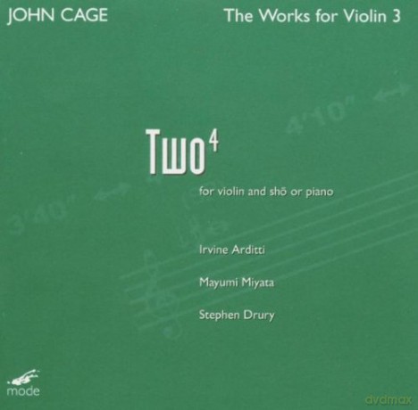 Cage, John: The Works for Violin 3: Two4 for Violin and sho or piano: Irvine Arditti - piano, Mayumi Miyata - sho, Stephen Drury - piano [CD]