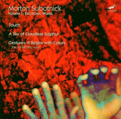 Subotnick, Morton: Electronic Works; Touch, A Sky of Cloudless Sulphur, Gestures: 4 channell tape, 8 channell tape, 5.1 surround sound, Joan La Barbara - voice (48/24 BIT Hi-definition) [CD]