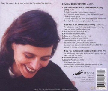 Czernowin, Chaya: Shu Hai mitamen bahatalat kidon, Six Miniatures and a Simultaneous Song: Ute Wasserman - voice, Elision Ensemble, Basel Sinfonietta, Johannes Kalitzke - cond, Experimental Studio of SWR, Andre Richard - dir [CD]