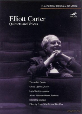 Elliott Carter: Quintets and Voices: The Arditti Quartet, U. Opens, L. Shelton, A. Solomon-Glover, Ensemble Sospeso, Films by F. Scheffer and T. Chu (96/24 BIT Hi-definition) [DVD]