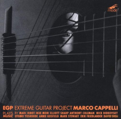 EGP Extreme Guitar Project Marco Cappelli: Music From Downtown NYC (M. Ribot, I. Mori, E. Sharp, A. Coleman, N. Didkovsky, O. Yoshihide, A. Gosfield, M. Stewart, E. Friedlander, D. Shea) [CD]