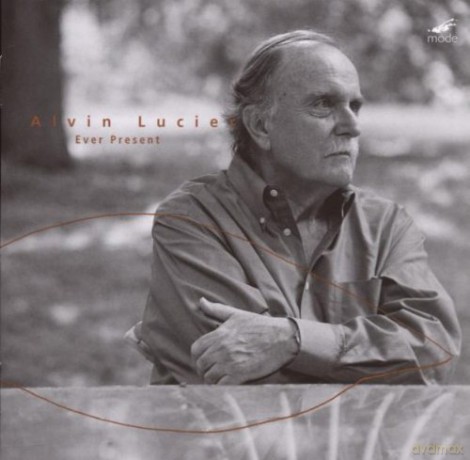 Lucier, Alvin: Ever Present: Welch, Maruta, Mizutani, Nakagawa, Nishi, Martelle, Johnson, Drescher-Okabe-Ambruster Trio [CD]