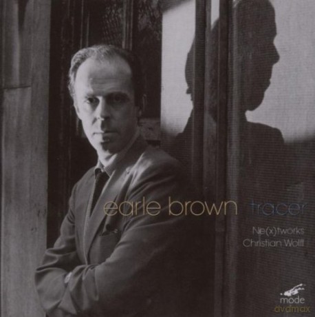 Brown, Earle: Tracer: Ne(x)t works, C. Dufallo - viol, dir, C. Wolff - cond. [CD]