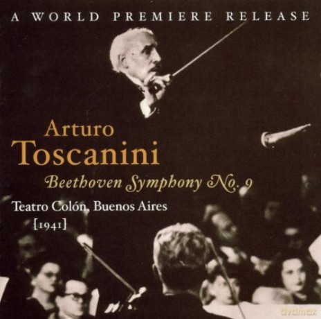 Beethoven Symphony No. 9, Buenos Aires July 24, 1941: Toscanini, Arturo - conductor: J. Hellwig, L. Kindermann, R. Maison, A. Kipnis, Teatro Colon [CD]