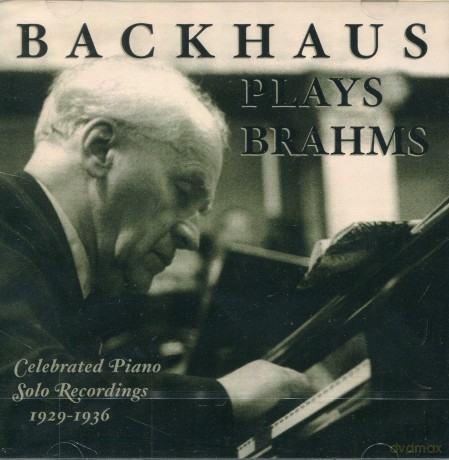 Brahms: Ballades, Scherzos, Waltzes, Rhapsodies, Intermezzos etc.: Backhaus, Wilhelm - piano. HMV Piano Solo Recordings 1929-1936 [2CD]