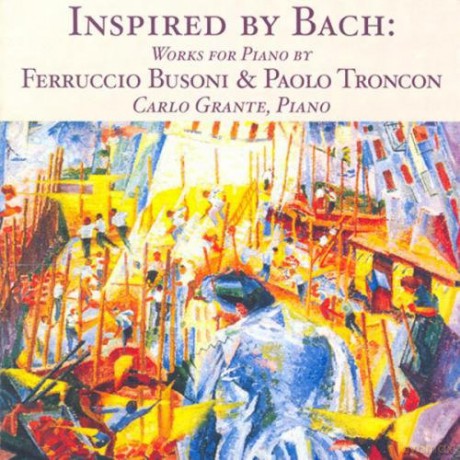 Busoni: Works inpired by Bach.: Carlo Grante, Piano [CD]